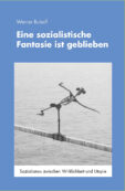 Eine sozialistische Fantasie ist geblieben