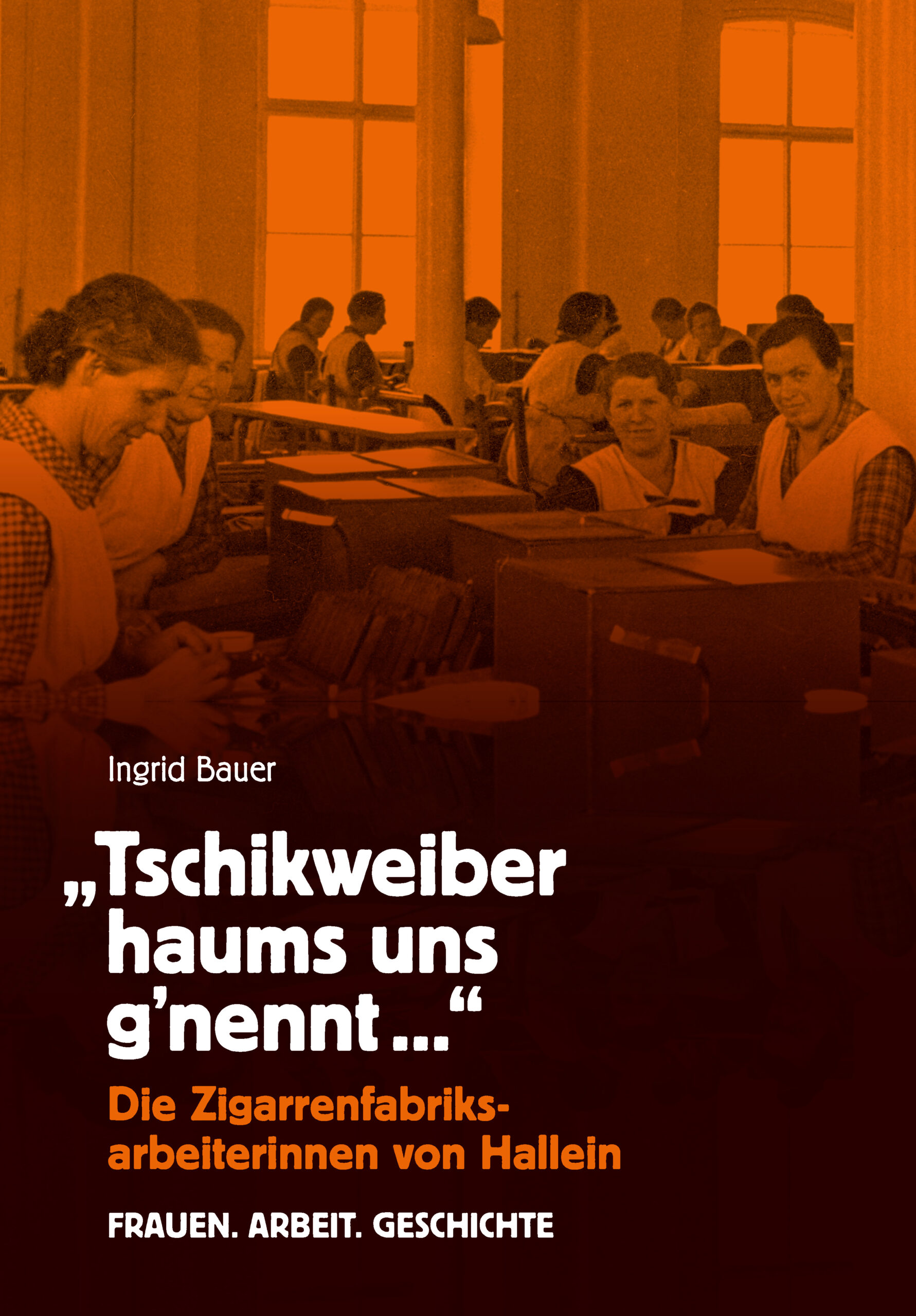 "Tschikweiber haums uns g'nennt"