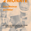 2 Monate - von Weimar zu Hitler (Autoren & Autorinnen der Weltbühne im Angesicht des Faschismus)