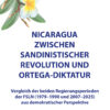 Nicaragua zwischen Sandinistischer Revolution und Ortega-Diktatur